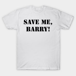 Save me, Barry! T-Shirt